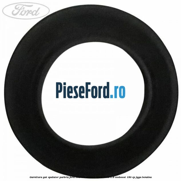 Garnitura gat spalator parbriz Ford Tourneo Connect 2013-2018 1.6 EcoBoost 150 cp JQGA benzina