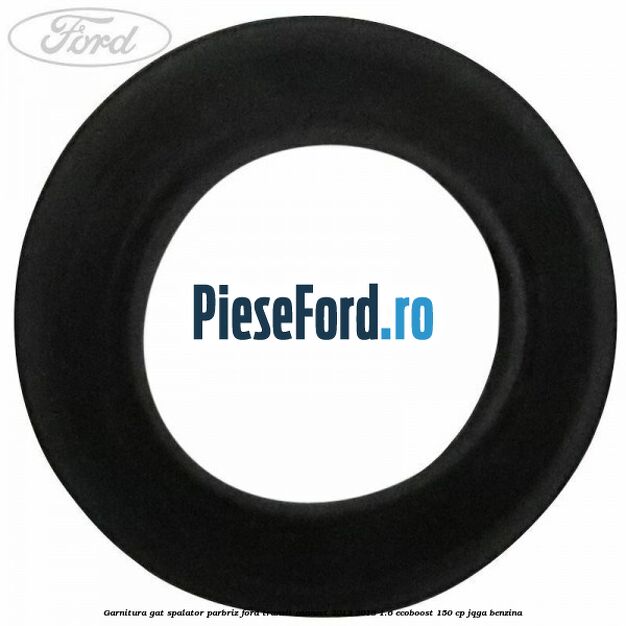 Garnitura gat spalator parbriz Ford Transit Connect 2013-2018 1.6 EcoBoost 150 cp JQGA benzina