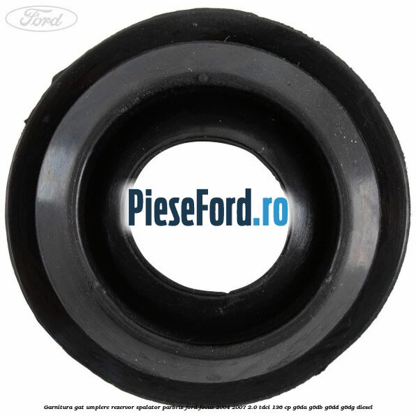Garnitura gat umplere rezervor spalator parbriz Ford Focus 2004-2007 2.0 TDCi 136 cp Garnitura gat umplere rezervor spalator parbriz Ford Focus 2004-2007 2.0 TDCi 136 cp G6DA, G6DB, G6DD, G6DG diesel