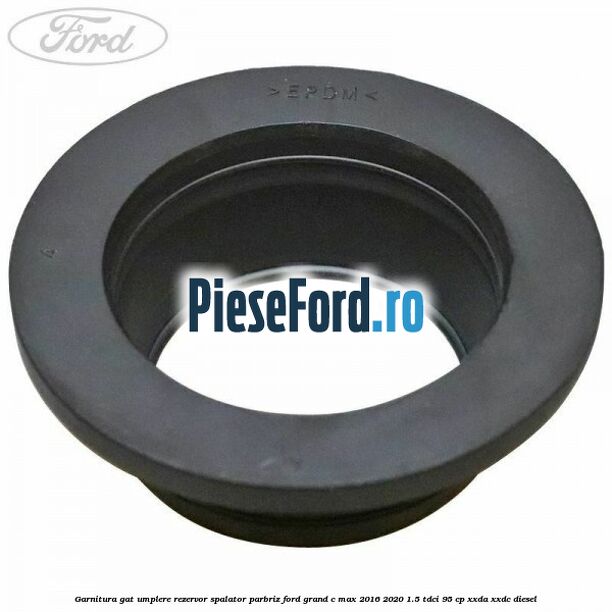 Garnitura gat umplere rezervor spalator parbriz Ford Grand C-Max 2016-2020 1.5 TDCi 95 cp XXDA, XXDC diesel