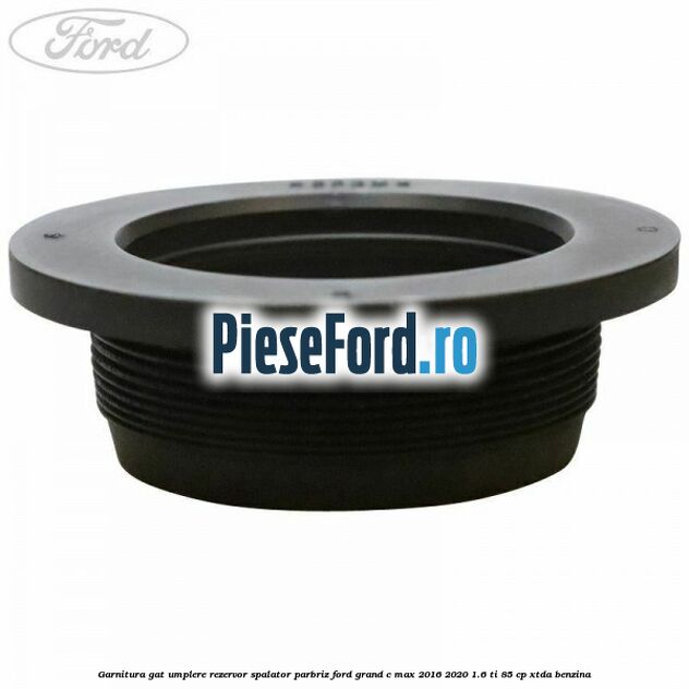 Garnitura gat umplere rezervor spalator parbriz Ford Grand C-Max 2016-2020 1.6 Ti 85 cp XTDA benzina