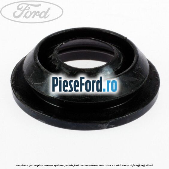 Garnitura gat umplere rezervor spalator parbriz Ford Tourneo Custom 2014-2018 2.2 TDCi 100 cp Garnitura gat umplere rezervor spalator parbriz Ford Tourneo Custom 2014-2018 2.2 TDCi 100 cp DRF4, DRFF, DRFG diesel