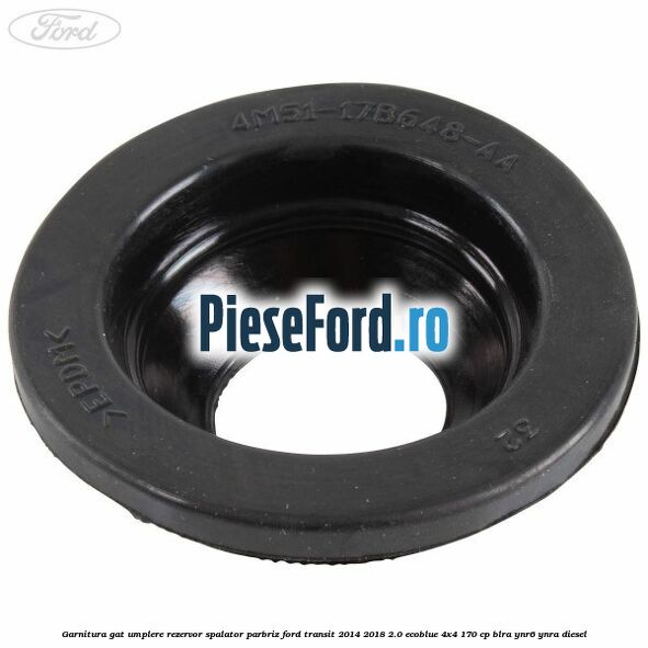 Garnitura gat umplere rezervor spalator parbriz Ford Transit 2014-2018 2.0 EcoBlue 4x4 170 cp Garnitura gat umplere rezervor spalator parbriz Ford Transit 2014-2018 2.0 EcoBlue 4x4 170 cp BLRA, YNR6, YNRA diesel