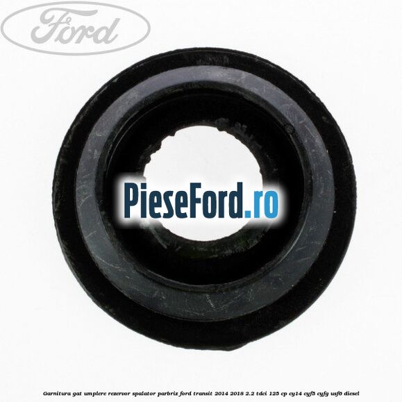 Garnitura gat umplere rezervor spalator parbriz Ford Transit 2014-2018 2.2 TDCi 125 cp CY14, CYF5, CYFG, USF6 diesel
