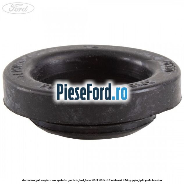 Garnitura gat umplere vas spalator parbriz Ford Focus 2011-2014 1.6 EcoBoost 150 cp Garnitura gat umplere vas spalator parbriz Ford Focus 2011-2014 1.6 EcoBoost 150 cp JQDA, JQDB, YUDA benzina