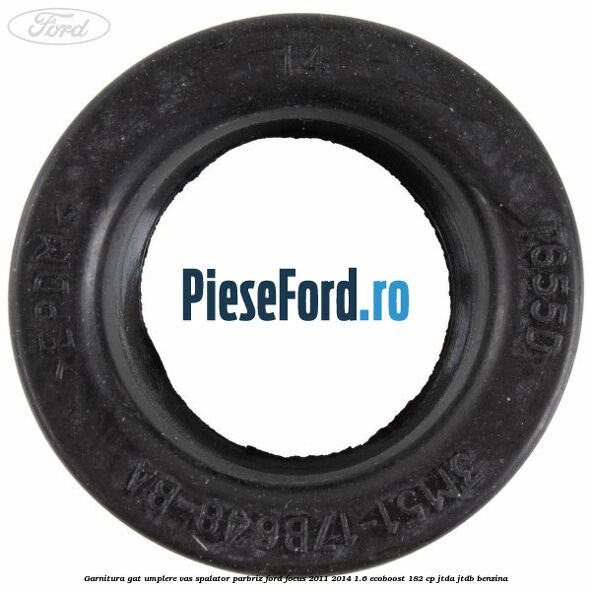 Garnitura gat umplere vas spalator parbriz Ford Focus 2011-2014 1.6 EcoBoost 182 cp JTDA, JTDB benzina