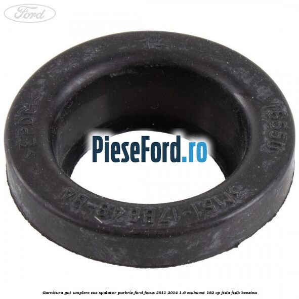 Garnitura gat umplere vas spalator parbriz Ford Focus 2011-2014 1.6 EcoBoost 182 cp JTDA, JTDB benzina