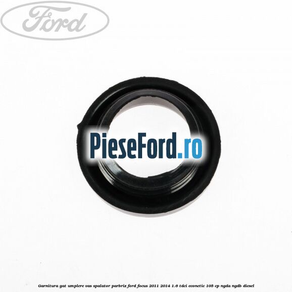 Garnitura gat umplere vas spalator parbriz Ford Focus 2011-2014 1.6 TDCi ECOnetic 105 cp Garnitura gat umplere vas spalator parbriz Ford Focus 2011-2014 1.6 TDCi ECOnetic 105 cp NGDA, NGDB diesel