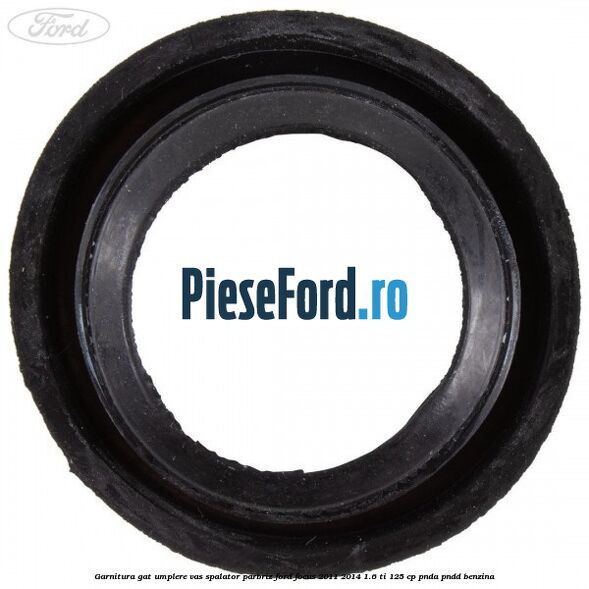 Garnitura gat umplere vas spalator parbriz Ford Focus 2011-2014 1.6 Ti 125 cp Garnitura gat umplere vas spalator parbriz Ford Focus 2011-2014 1.6 Ti 125 cp PNDA, PNDD benzina