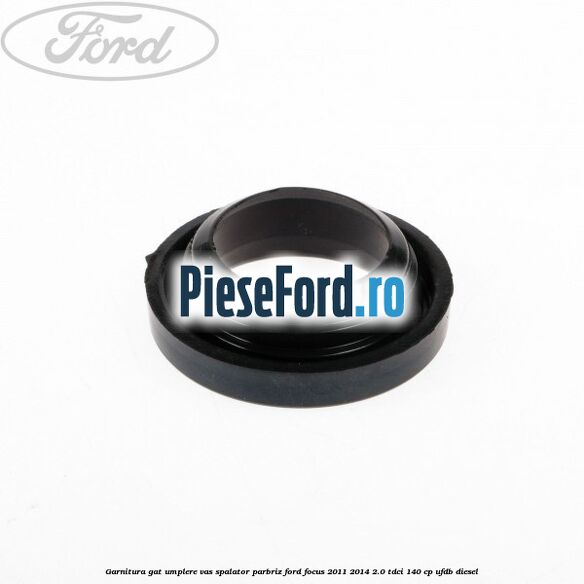 Garnitura gat umplere vas spalator parbriz Ford Focus 2011-2014 2.0 TDCi 140 cp Garnitura gat umplere vas spalator parbriz Ford Focus 2011-2014 2.0 TDCi 140 cp UFDB diesel