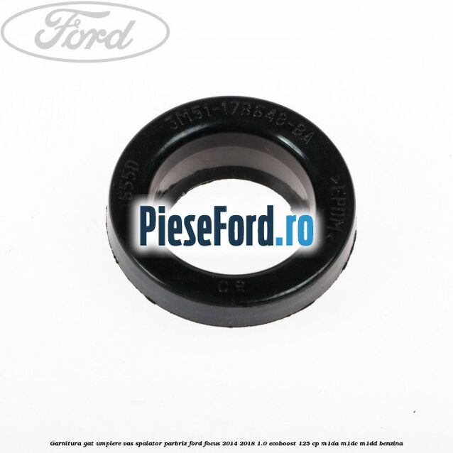Garnitura gat umplere vas spalator parbriz Ford Focus 2014-2018 1.0 EcoBoost 125 cp M1DA, M1DC, M1DD benzina