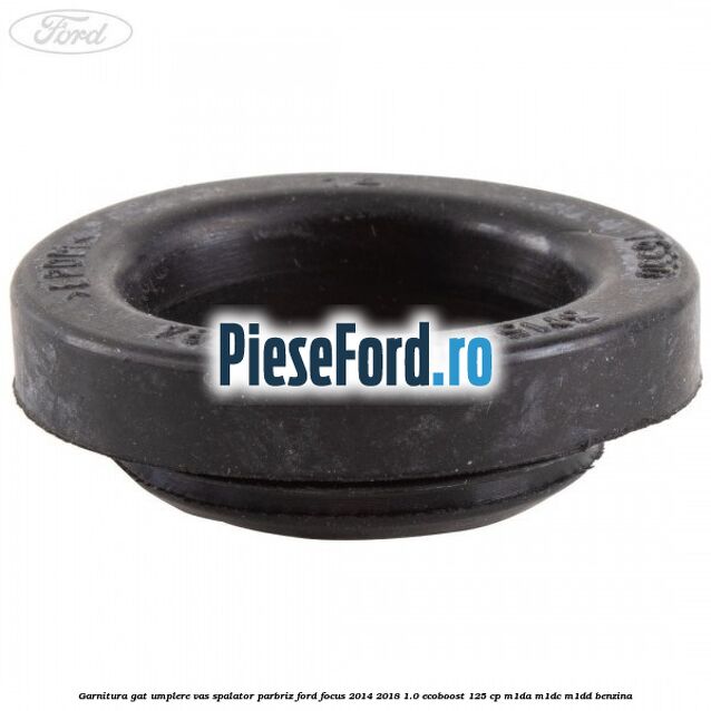Garnitura gat umplere vas spalator parbriz Ford Focus 2014-2018 1.0 EcoBoost 125 cp M1DA, M1DC, M1DD benzina