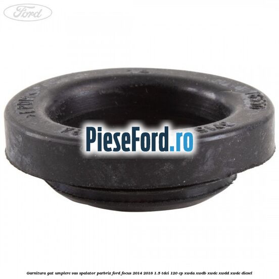 Garnitura gat umplere vas spalator parbriz Ford Focus 2014-2018 1.5 TDCi 120 cp Garnitura gat umplere vas spalator parbriz Ford Focus 2014-2018 1.5 TDCi 120 cp XWDA, XWDB, XWDC, XWDD, XWDE diesel