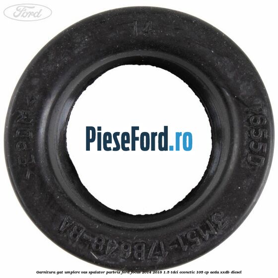 Garnitura gat umplere vas spalator parbriz Ford Focus 2014-2018 1.5 TDCi ECOnetic 105 cp AEDA, XXDB diesel