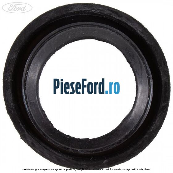 Garnitura gat umplere vas spalator parbriz Ford Focus 2014-2018 1.5 TDCi ECOnetic 105 cp AEDA, XXDB diesel