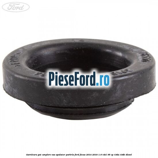 Garnitura gat umplere vas spalator parbriz Ford Focus 2014-2018 1.6 TDCi 95 cp T3DA, T3DB diesel