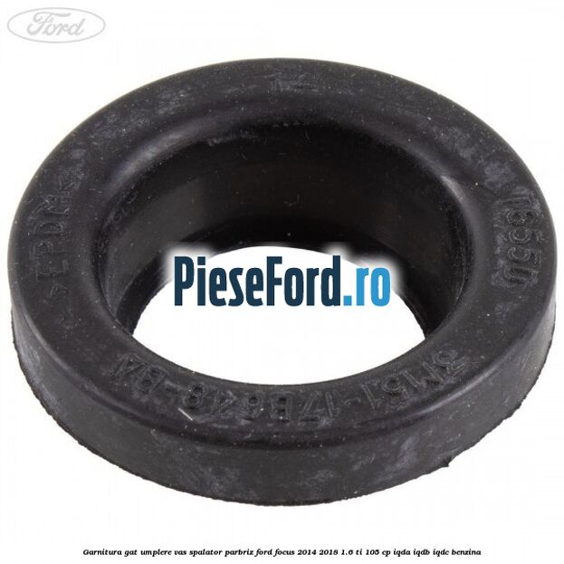 Garnitura gat umplere vas spalator parbriz Ford Focus 2014-2018 1.6 Ti 105 cp IQDA, IQDB, IQDC benzina