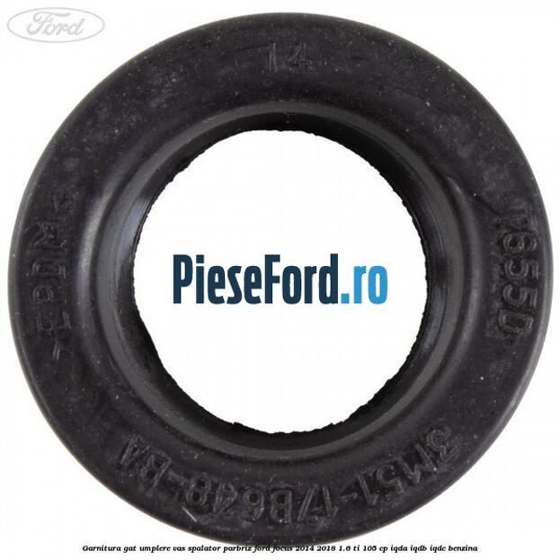 Garnitura gat umplere vas spalator parbriz Ford Focus 2014-2018 1.6 Ti 105 cp IQDA, IQDB, IQDC benzina