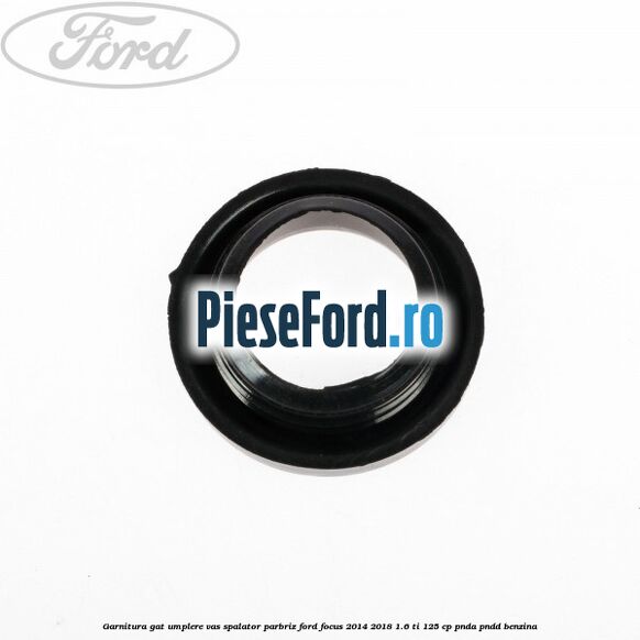 Garnitura gat umplere vas spalator parbriz Ford Focus 2014-2018 1.6 Ti 125 cp PNDA, PNDD benzina