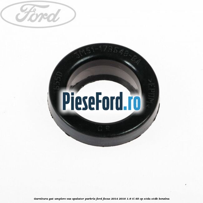 Garnitura gat umplere vas spalator parbriz Ford Focus 2014-2018 1.6 Ti 85 cp XTDA, XTDB benzina