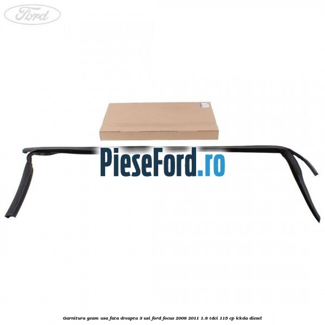 Garnitura geam usa fata dreapta 3 usi Ford Focus 2008-2011 1.8 TDCi 115 cp Garnitura geam usa fata dreapta 3 usi Ford Focus 2008-2011 1.8 TDCi 115 cp KKDA diesel