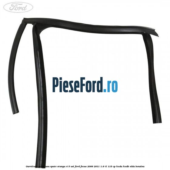 Garnitura geam usa spate stanga 4/5 usi Ford Focus 2008-2011 1.6 Ti 115 cp HXDA, HXDB, SIDA benzina