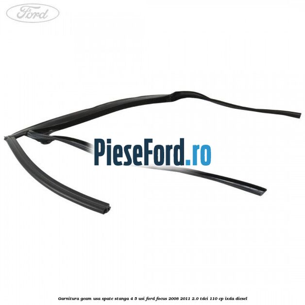 Garnitura geam usa spate stanga 4/5 usi Ford Focus 2008-2011 2.0 TDCi 110 cp Garnitura geam usa spate stanga 4/5 usi Ford Focus 2008-2011 2.0 TDCi 110 cp IXDA diesel