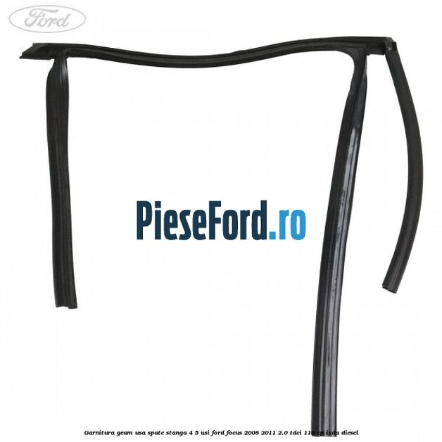 Garnitura geam usa spate stanga 4/5 usi Ford Focus 2008-2011 2.0 TDCi 110 cp Garnitura geam usa spate stanga 4/5 usi Ford Focus 2008-2011 2.0 TDCi 110 cp IXDA diesel