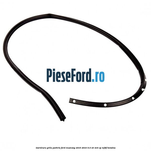 Garnitura grila parbriz Ford Mustang 2015-2018 5.0 V8 418 cp MF8F benzina