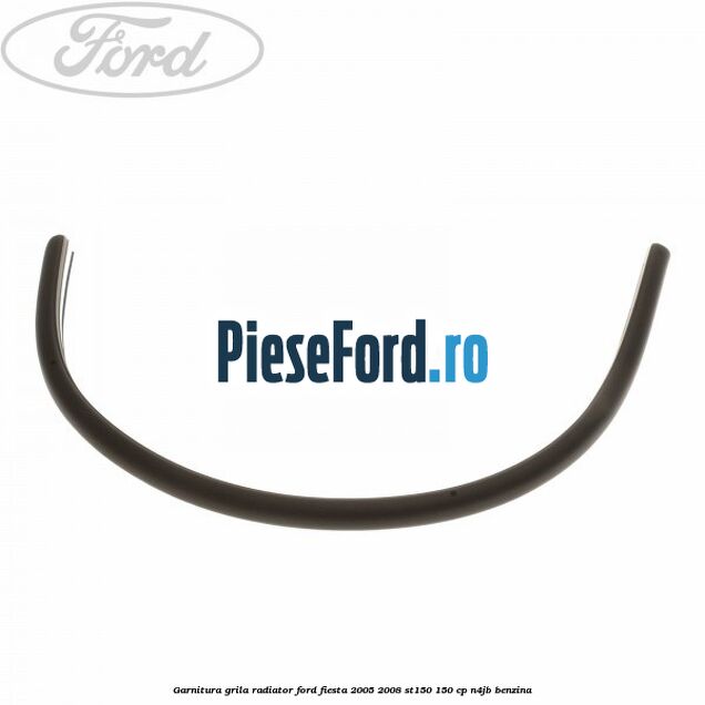 Garnitura grila radiator Ford Fiesta 2005-2008 ST150 150 cp N4JB benzina