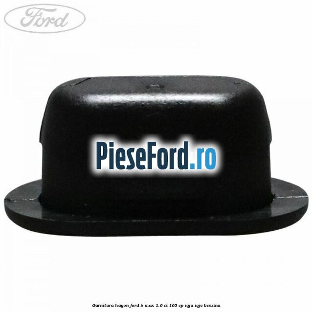 Garnitura hayon Ford B-Max 1.6 Ti 105 cp IQJA, IQJC benzina