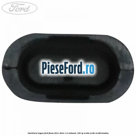 Garnitura hayon Ford Focus 2011-2014 1.0 EcoBoost 125 cp M1DA, M1DC, M1DD benzina