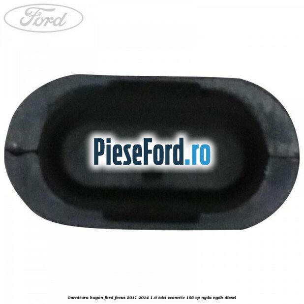 Garnitura hayon Ford Focus 2011-2014 1.6 TDCi ECOnetic 105 cp NGDA, NGDB diesel