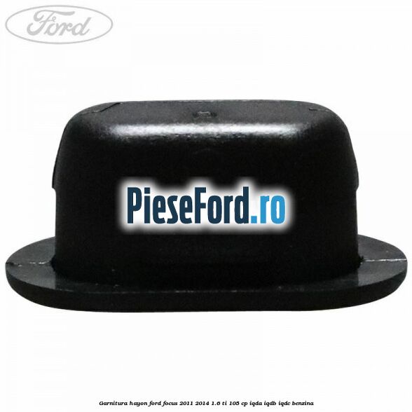Garnitura hayon Ford Focus 2011-2014 1.6 Ti 105 cp IQDA, IQDB, IQDC benzina