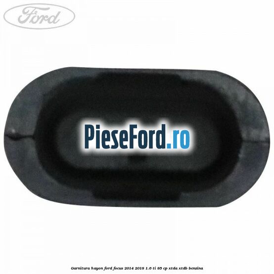 Garnitura hayon Ford Focus 2014-2018 1.6 Ti 85 cp XTDA, XTDB benzina