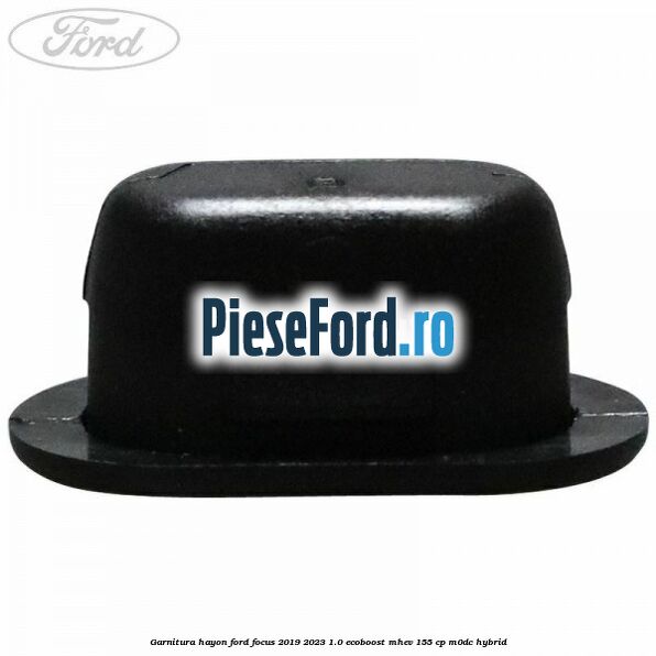 Garnitura hayon Ford Focus 2019-2023 1.0 EcoBoost mHEV 155 cp M0DC Hybrid