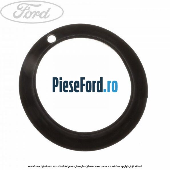 Garnitura inferioara arc elicoidal punte fata Ford Fiesta 2002-2005 1.4 TDCi 68 cp
