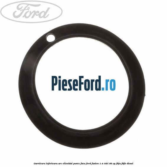 Garnitura inferioara arc elicoidal punte fata Ford Fusion 1.4 TDCi 68 cp