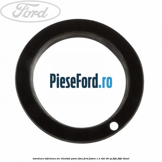 Garnitura inferioara arc elicoidal punte fata Ford Fusion 1.4 TDCi 68 cp F6JA, F6JB diesel