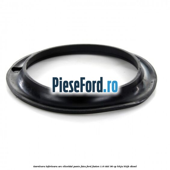 Garnitura inferioara arc elicoidal punte fata Ford Fusion 1.6 TDCi 90 cp HHJA, HHJB diesel