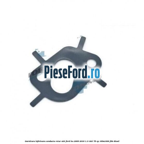 Garnitura inferioara conducta retur ulei Ford Ka 2009-2016 1.3 TDCi 75 cp 169A1000, FD4 diesel