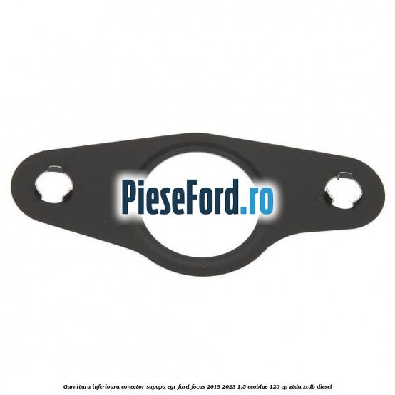 Garnitura inferioara conector supapa EGR Ford Focus 2019-2023 1.5 EcoBlue 120 cp ZTDA, ZTDB diesel