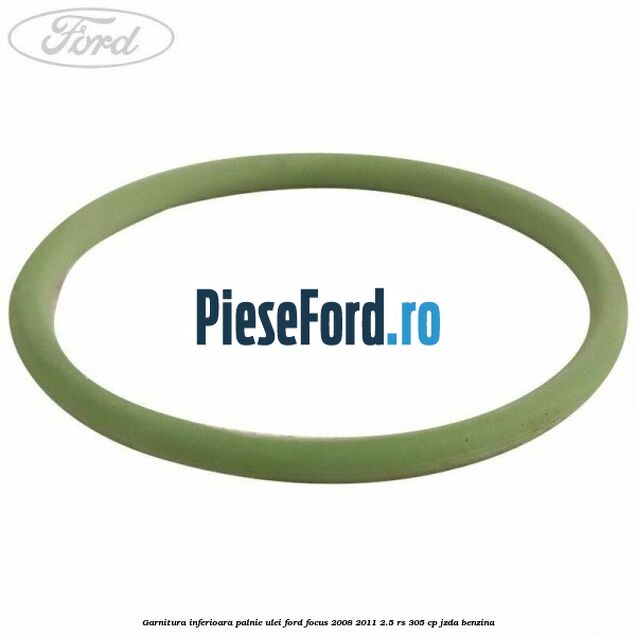 Garnitura inferioara palnie ulei Ford Focus 2008-2011 2.5 RS 305 cp JZDA benzina
