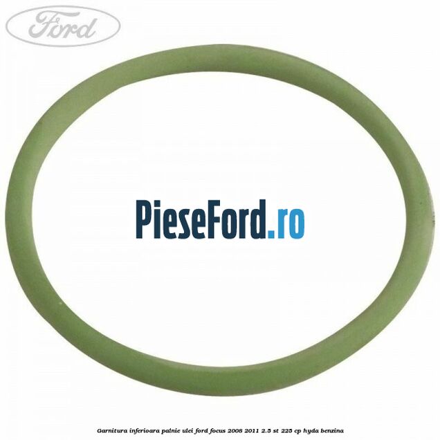 Garnitura inferioara palnie ulei Ford Focus 2008-2011 2.5 ST 225 cp HYDA benzina