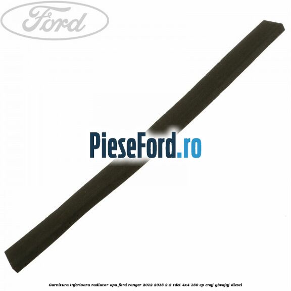Garnitura inferioara radiator apa Ford Ranger 2012-2015 2.2 TDCi 4x4 150 cp ENQJ, GBVAJQJ diesel