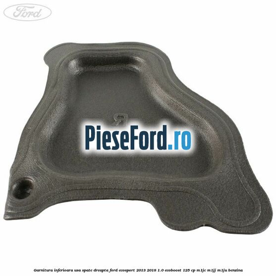 Garnitura inferioara usa spate dreapta Ford EcoSport 2013-2018 1.0 EcoBoost 125 cp M1JC, M1JJ, M1JU benzina