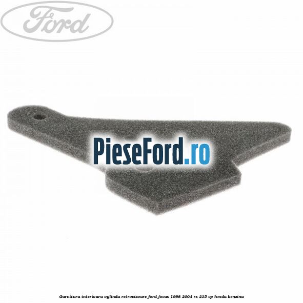 Garnitura interioara oglinda retrovizoare Ford Focus 1998-2004 RS 215 cp HMDA benzina