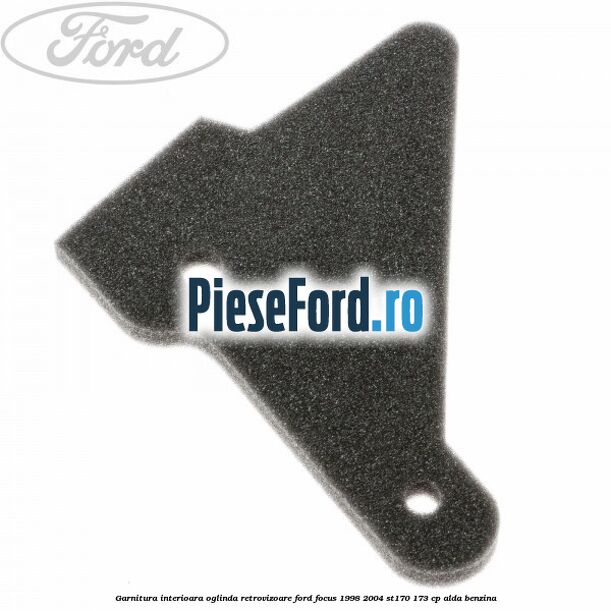 Garnitura interioara oglinda retrovizoare Ford Focus 1998-2004 ST170 173 cp ALDA benzina