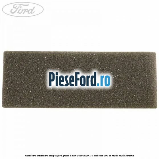 Garnitura interioara stalp A Ford Grand C-Max 2016-2020 1.0 EcoBoost 100 cp M2DA, M2DC benzina