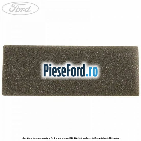 Garnitura interioara stalp A Ford Grand C-Max 2016-2020 1.0 EcoBoost 125 cp M1DA, M1DD benzina